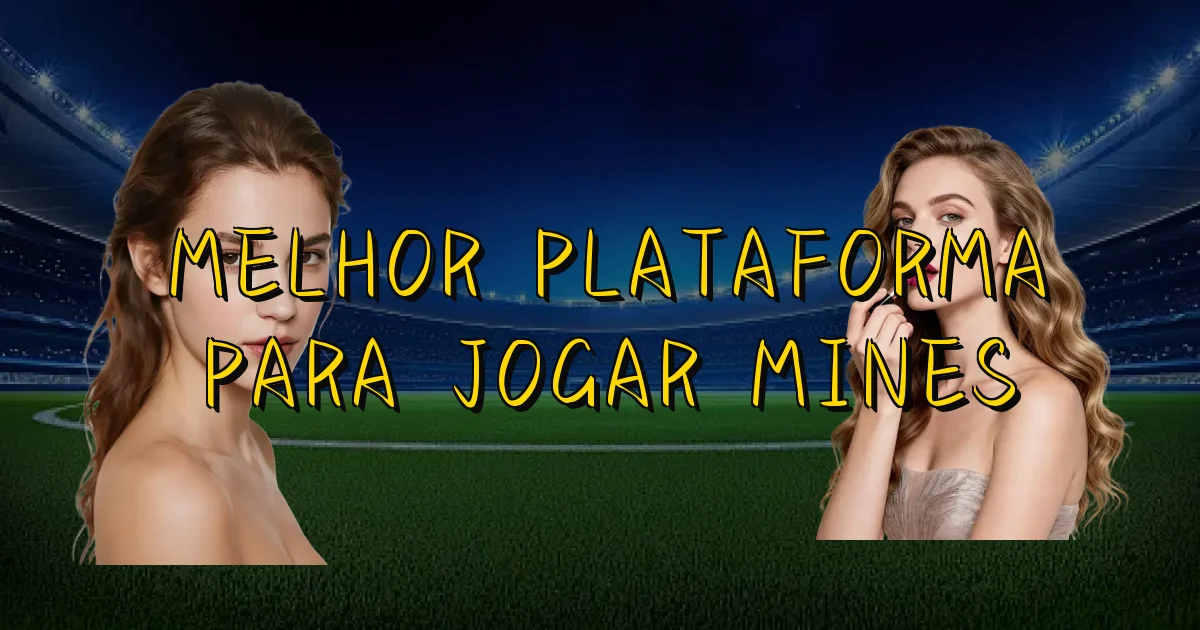 Melhor Plataforma Para Jogar Mines Oficial