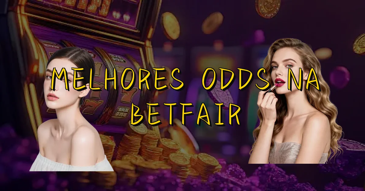 Melhores Odds Na Betfair Oficial