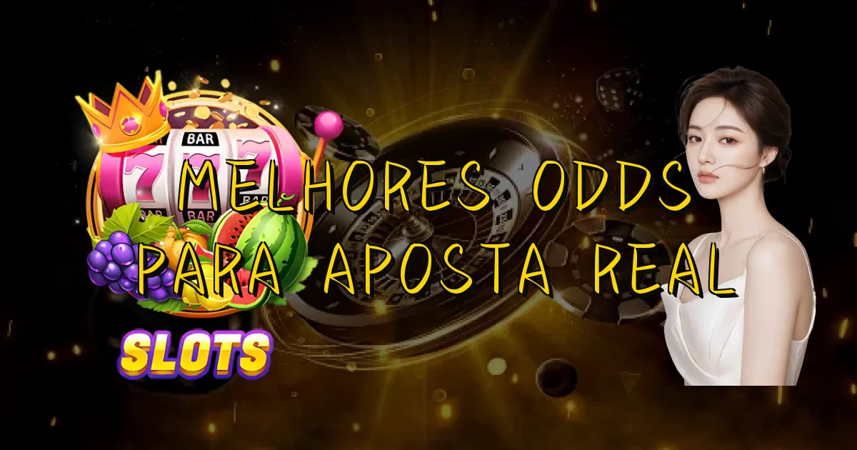 Melhores Odds Para Aposta Real Oficial