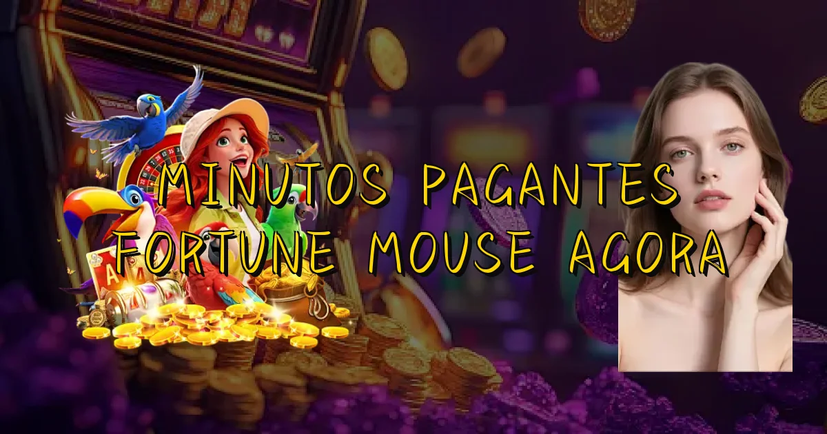 Minutos Pagantes Fortune Mouse Agora Oficial