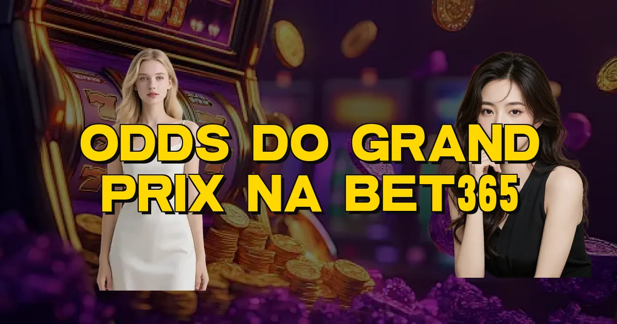 Odds Do Grand Prix Na Bet365 Oficial