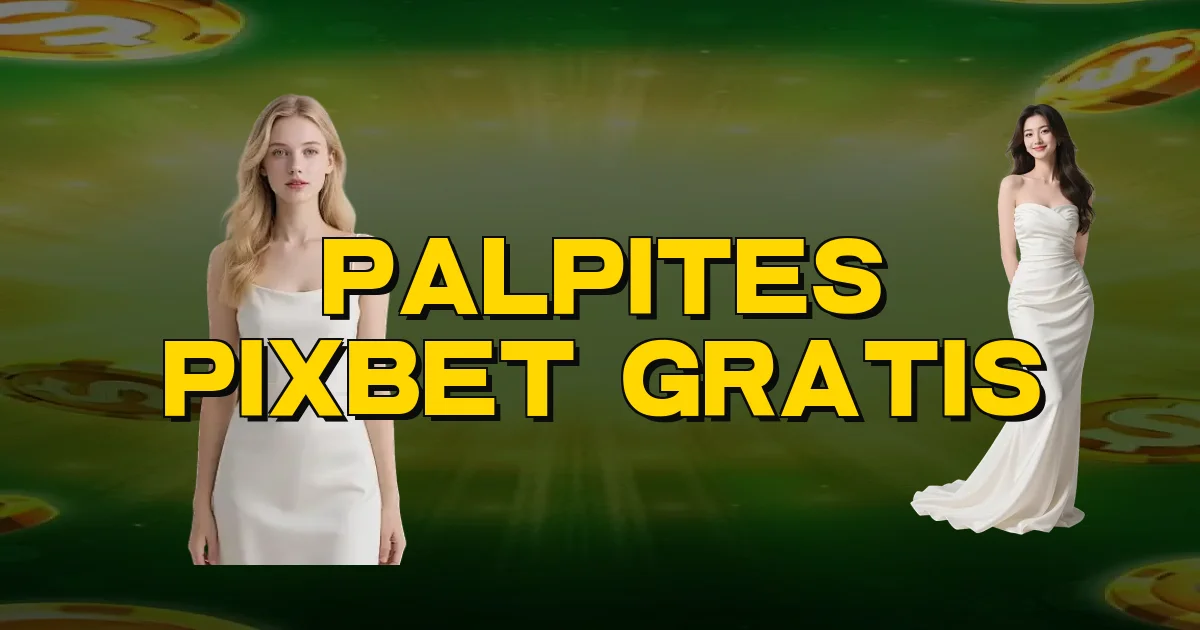 Palpites Pixbet Gratis Oficial