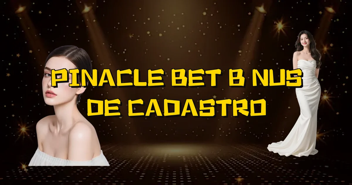 Pinacle Bet Bônus De Cadastro Oficial