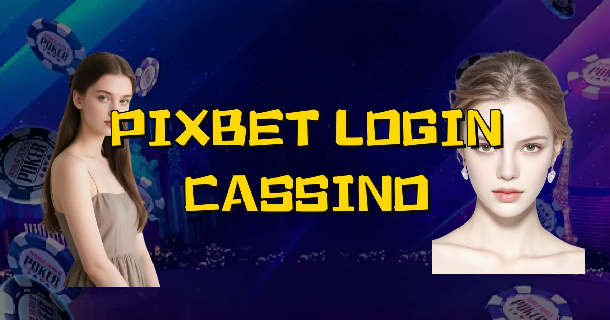 Pixbet Login Cassino Oficial