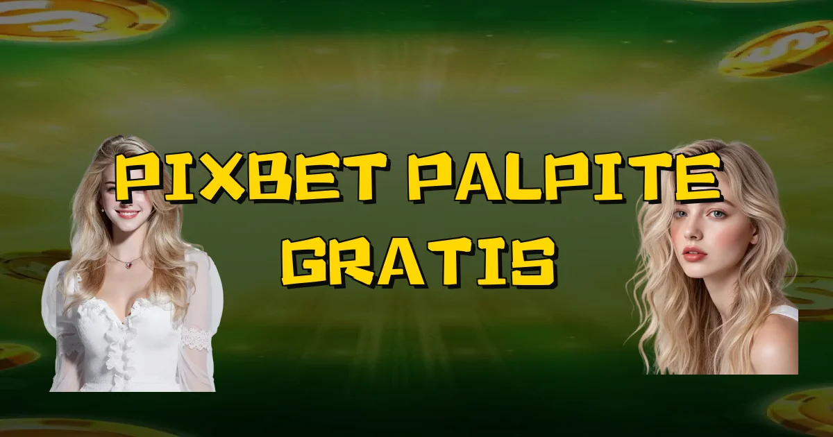 Pixbet Palpite Gratis Oficial