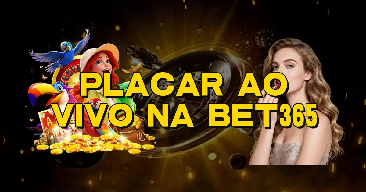 Placar Ao Vivo Na Bet365 Oficial