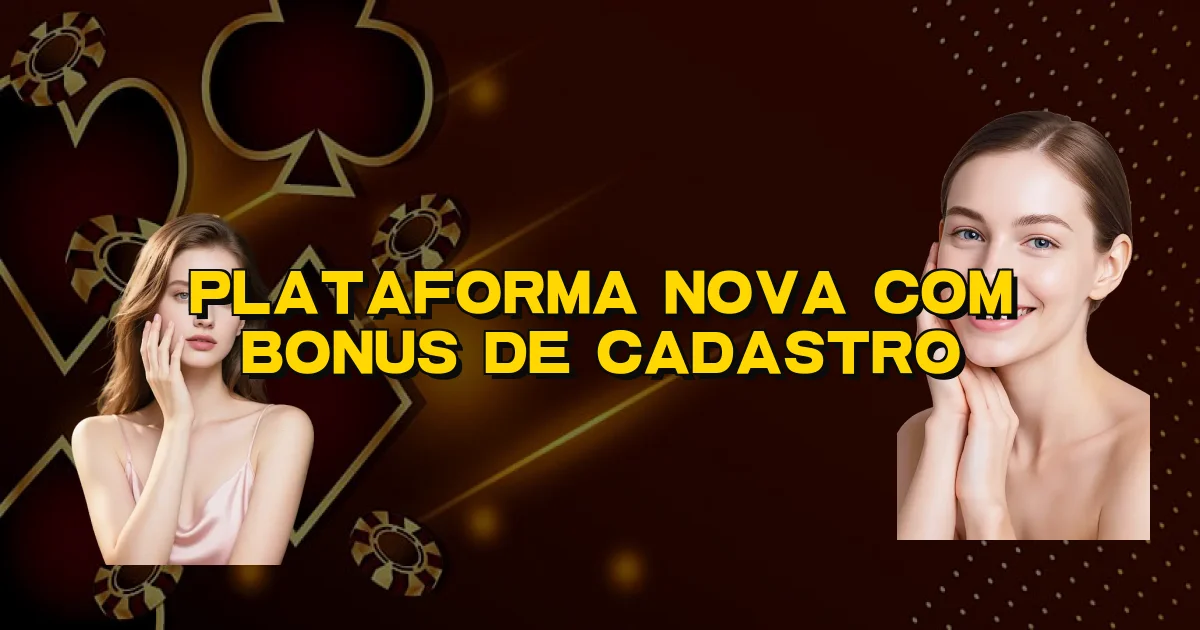 Plataforma Nova Com Bonus De Cadastro Oficial