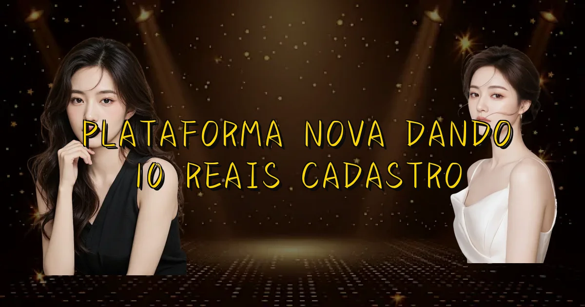 Plataforma Nova Dando 10 Reais Cadastro Oficial