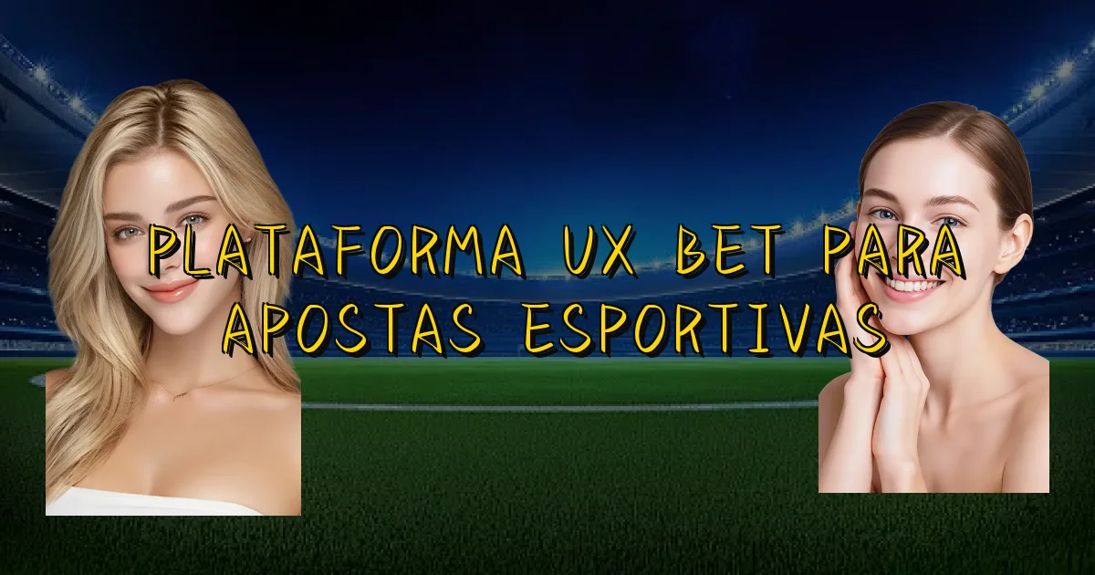 Plataforma Ux Bet Para Apostas Esportivas Oficial
