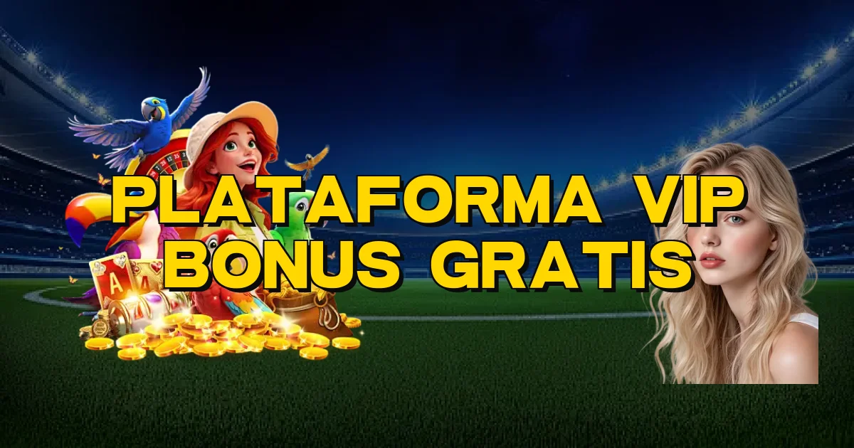 Plataforma Vip Bonus Gratis Oficial