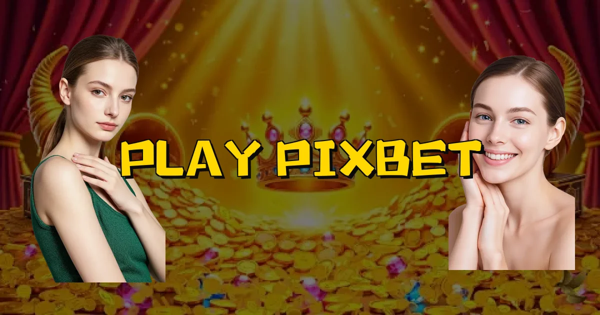 Play Pixbet Oficial