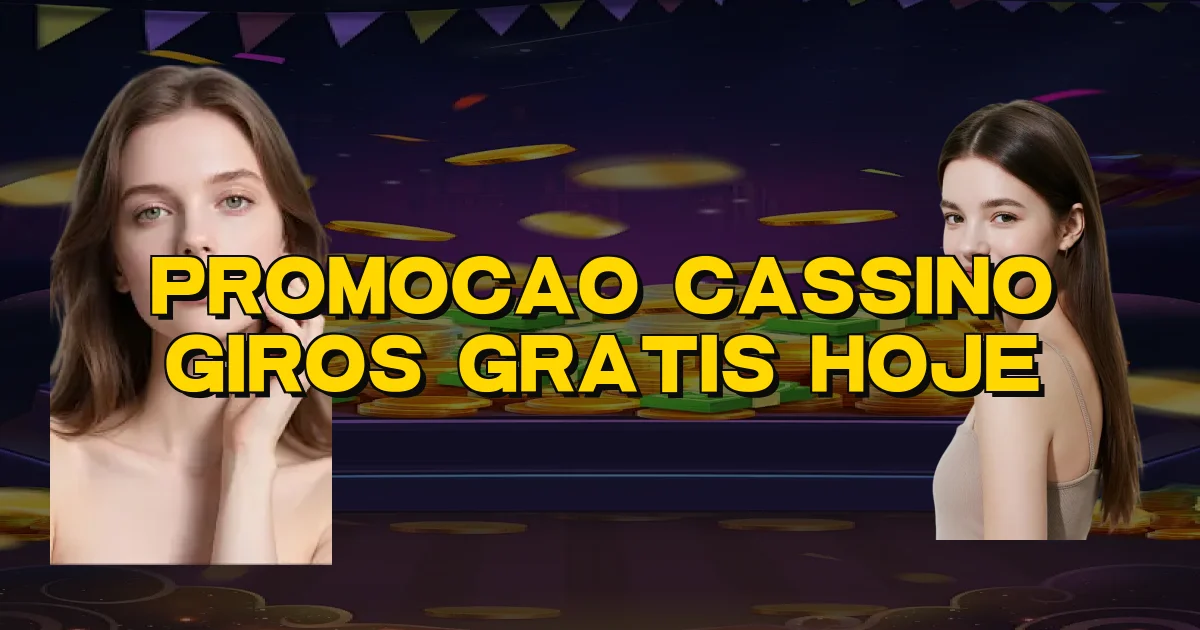 Promocao Cassino Giros Gratis Hoje Oficial