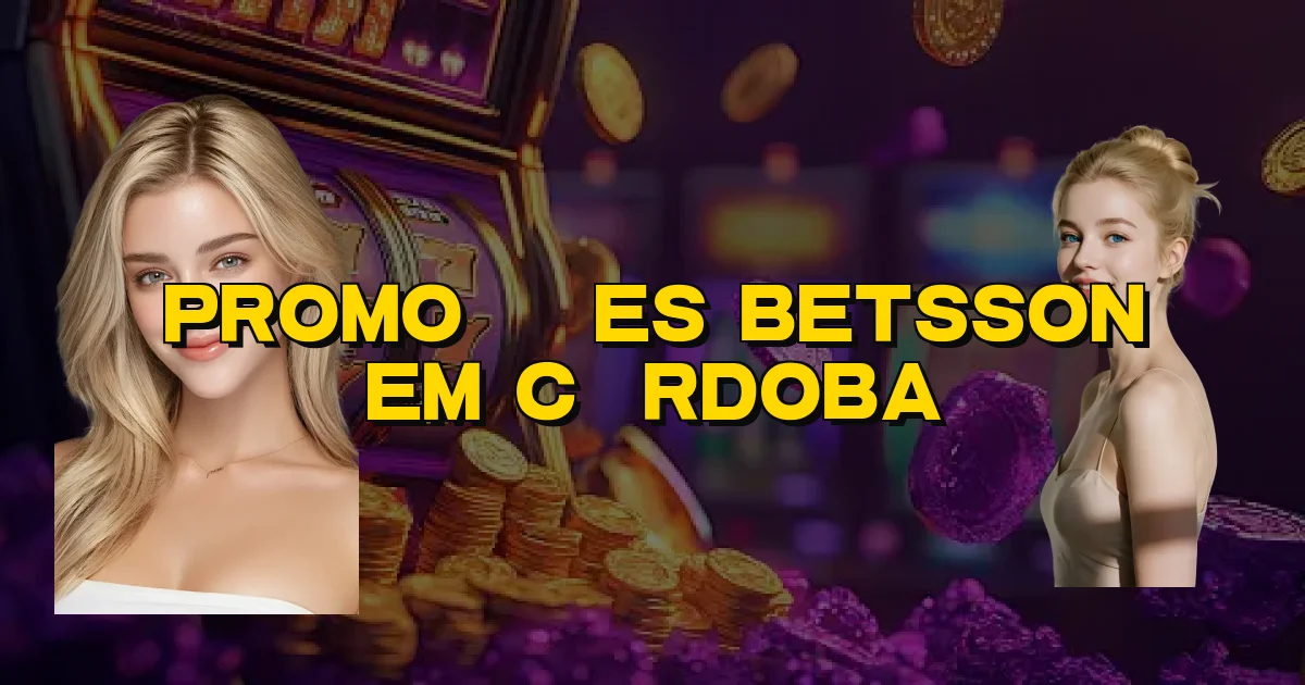 Promoções Betsson Em Córdoba Oficial