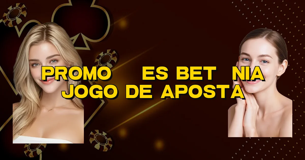 Promoções Betânia Jogo De Aposta Oficial