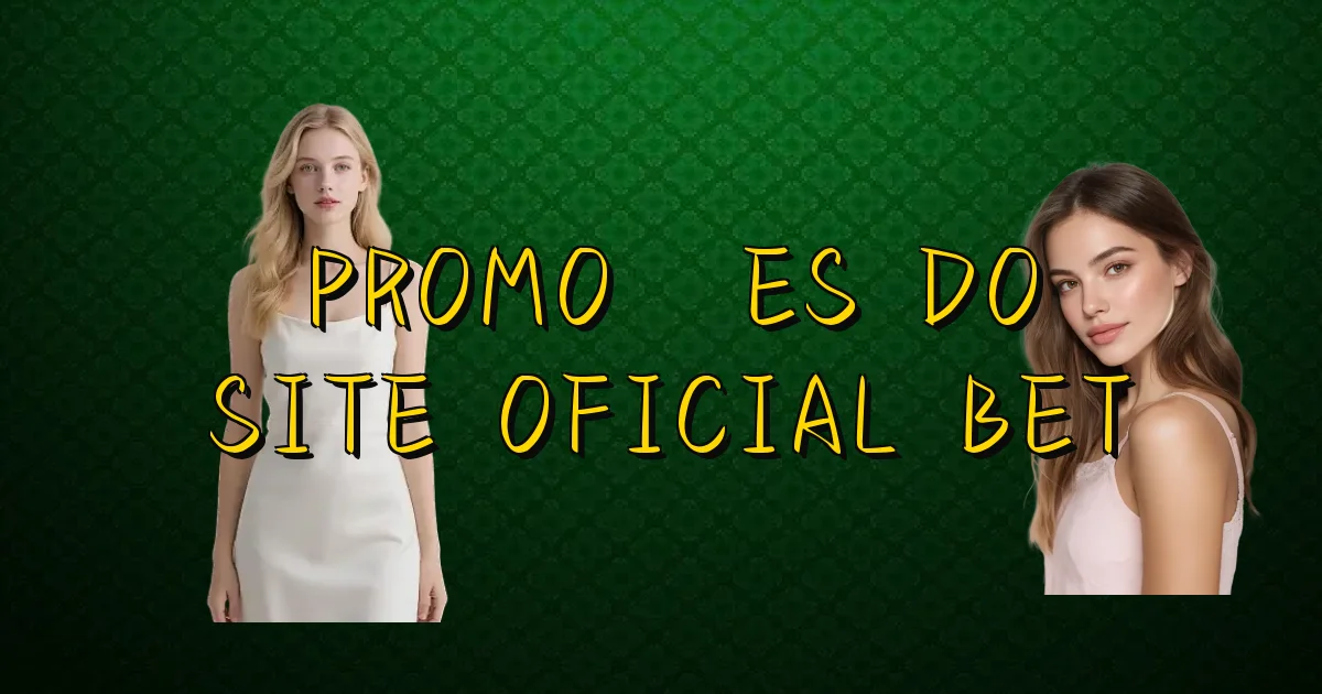 Promoções Do Site Oficial Bet Oficial
