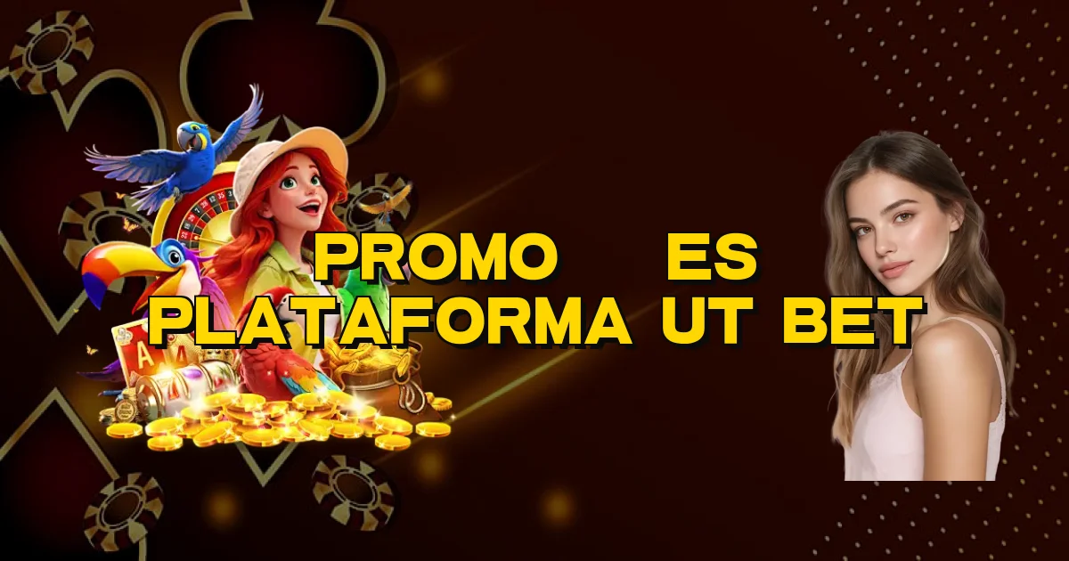 Promoções Plataforma Ut Bet Oficial