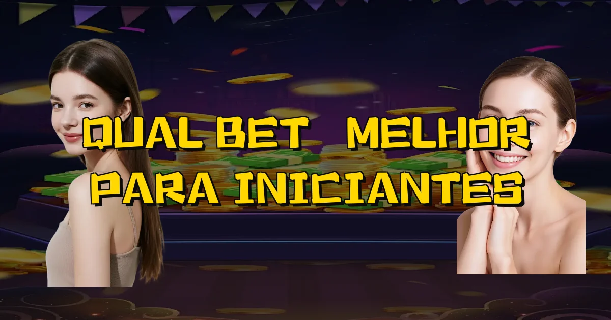 Qual Bet É Melhor Para Iniciantes Oficial