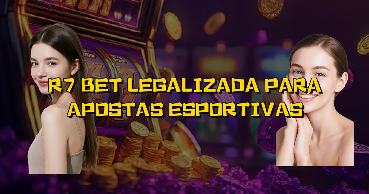 R7 Bet Legalizada Para Apostas Esportivas Oficial