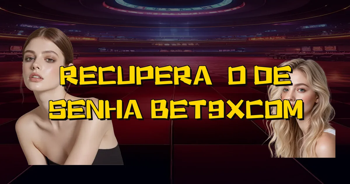 Recuperação De Senha Bet9Xcom Oficial