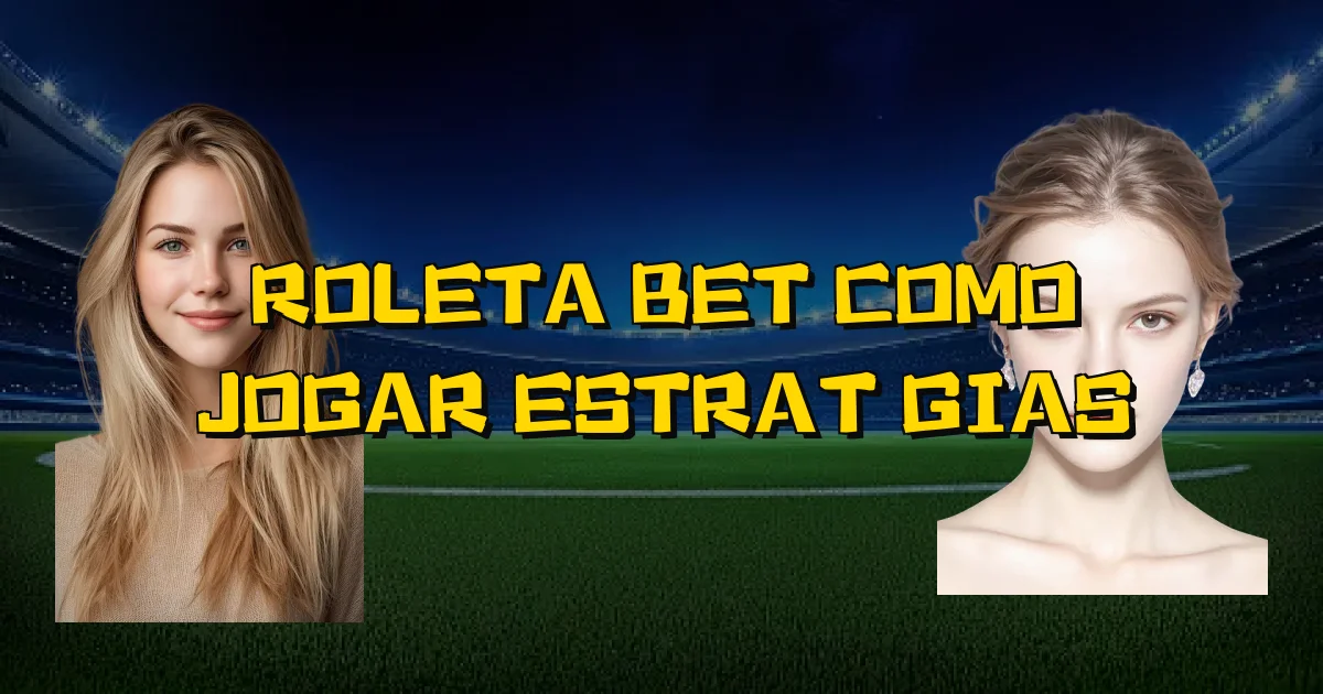 Roleta Bet Como Jogar Estratégias Oficial
