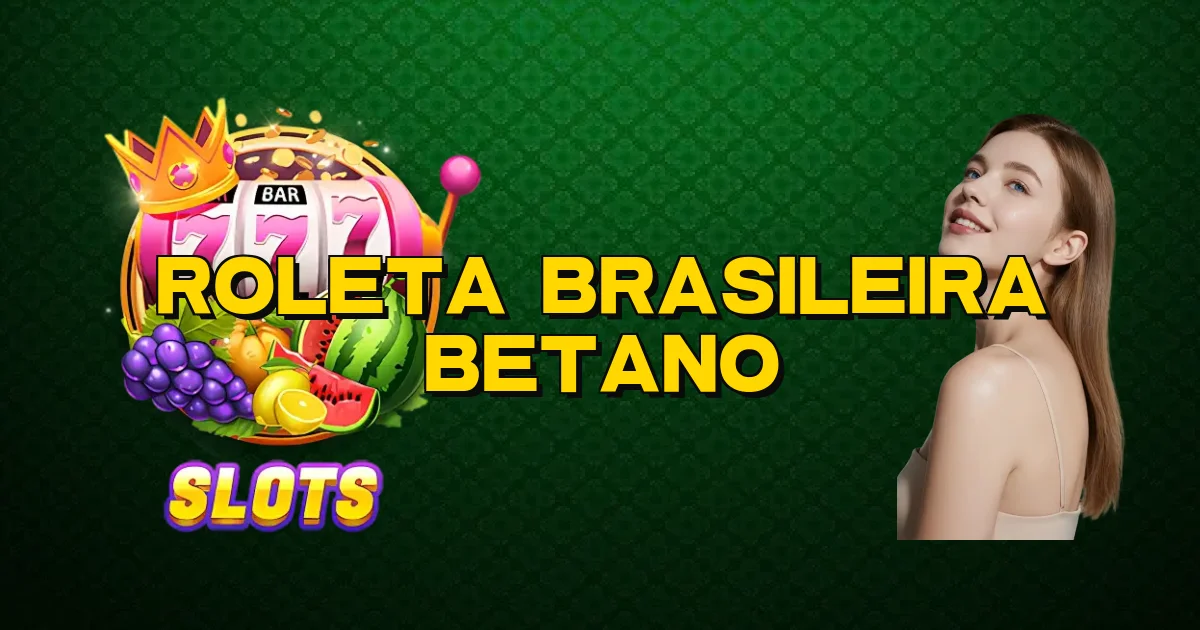 Roleta Brasileira Betano Oficial