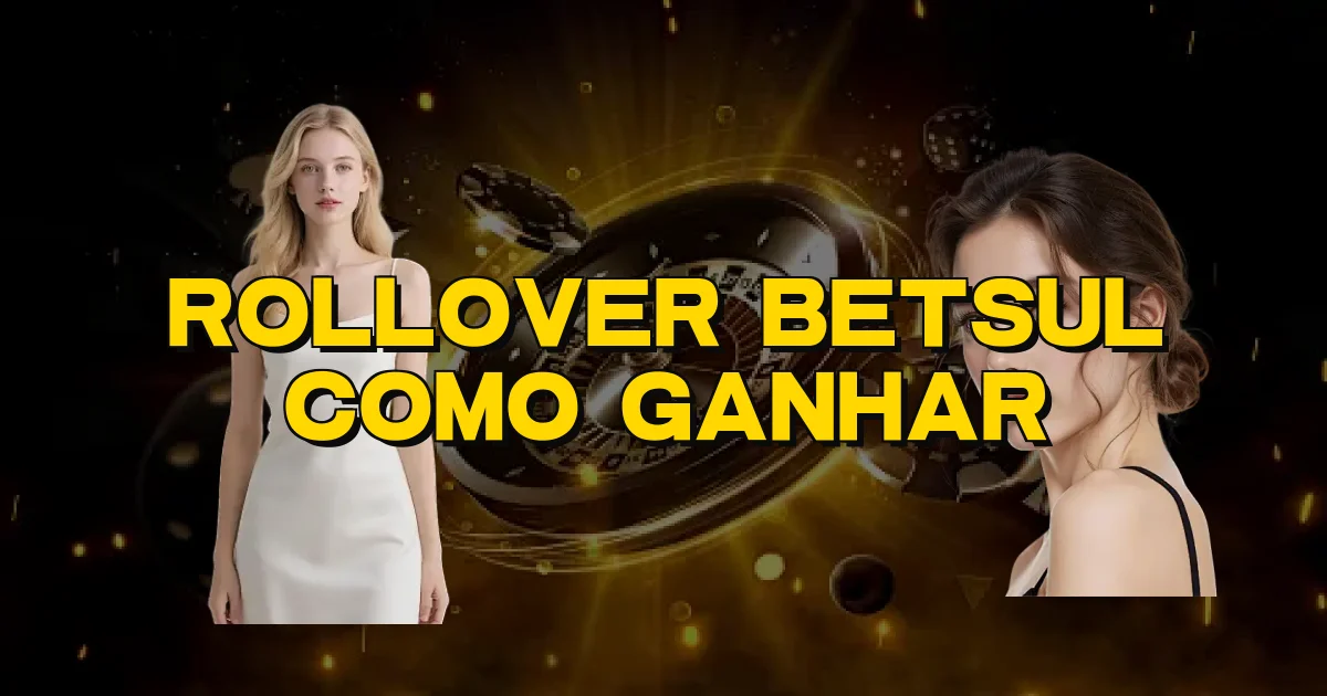 Rollover Betsul Como Ganhar Oficial