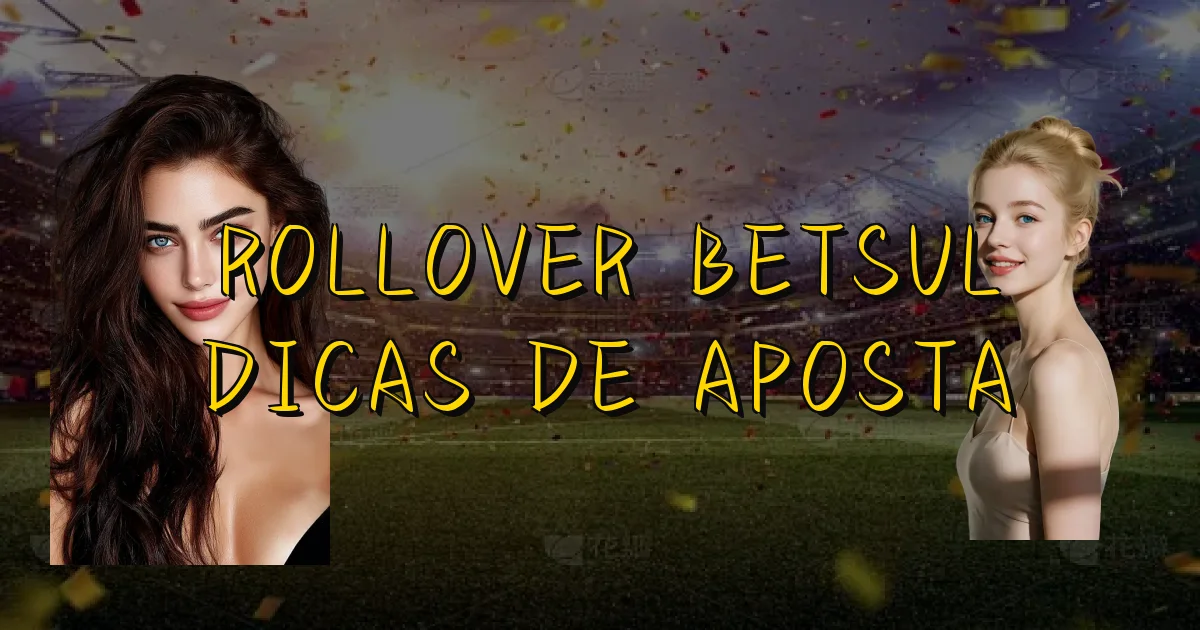 Rollover Betsul Dicas De Aposta Oficial