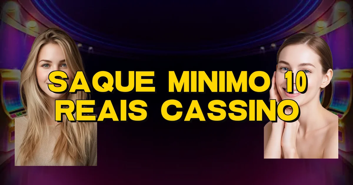 Saque Minimo 10 Reais Cassino Oficial