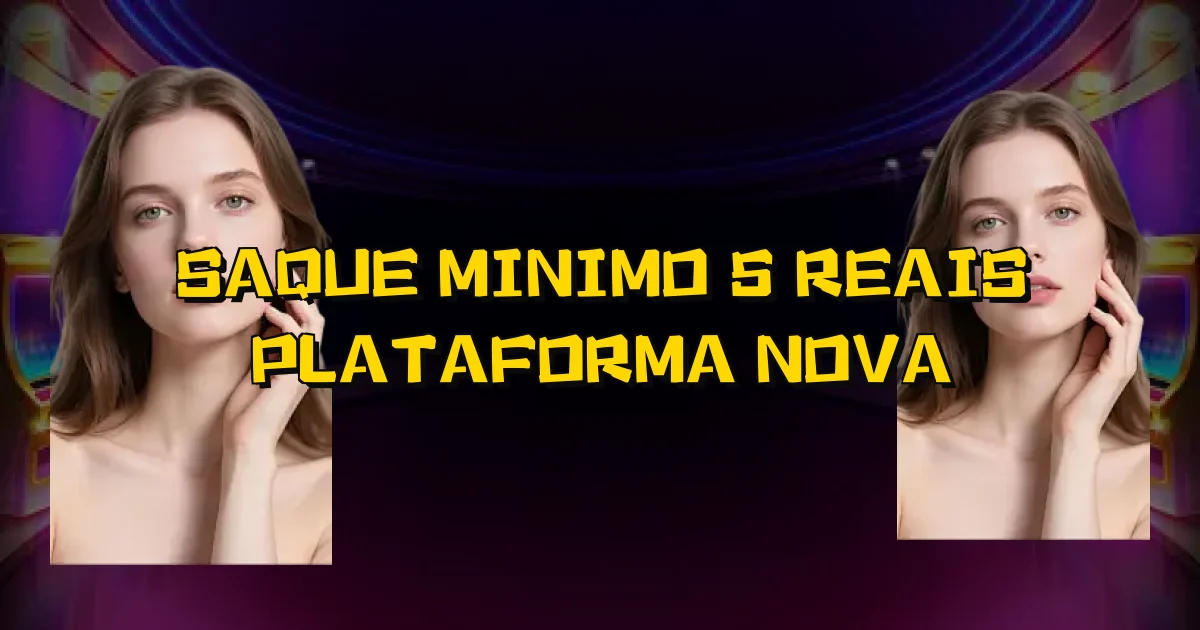 Saque Minimo 5 Reais Plataforma Nova Oficial