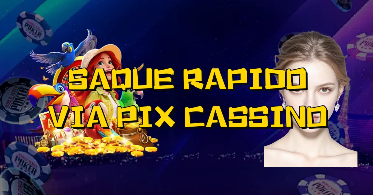 Saque Rapido Via Pix Cassino Oficial