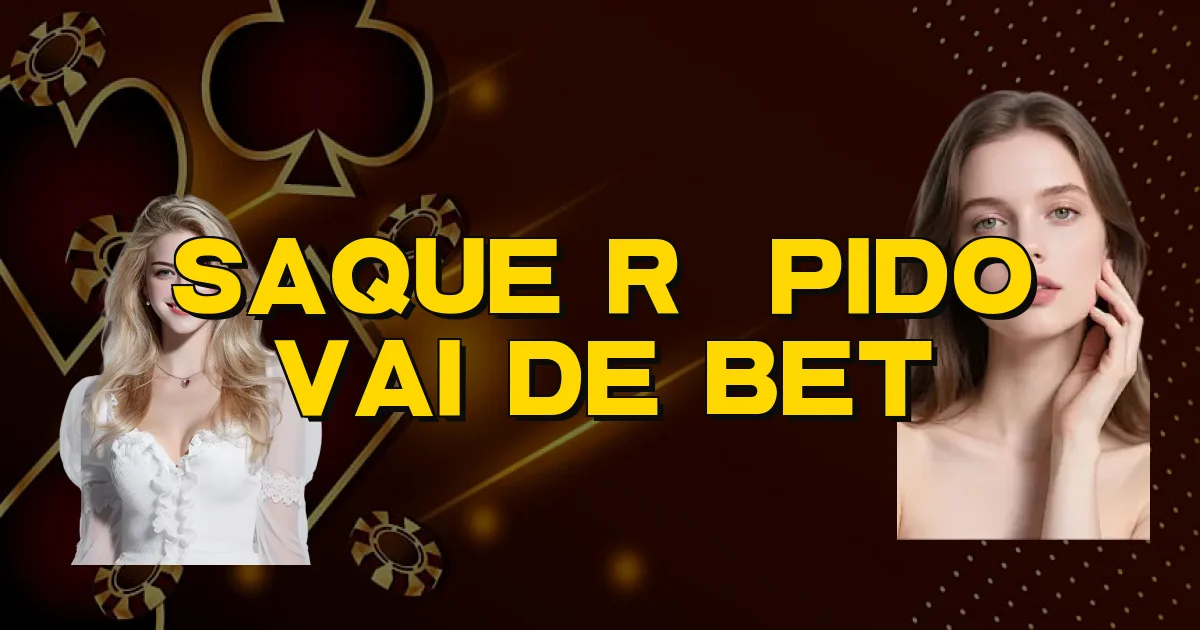 Saque Rápido Vai De Bet Oficial