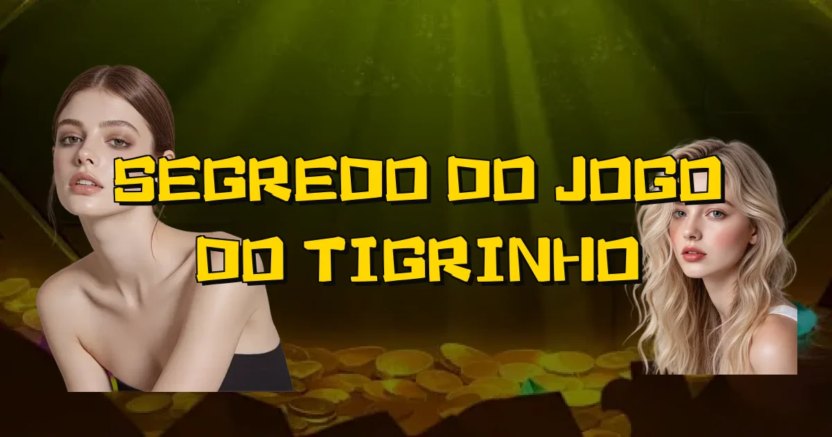 Segredo Do Jogo Do Tigrinho Oficial