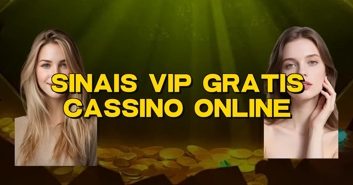 Sinais Vip Gratis Cassino Online Oficial