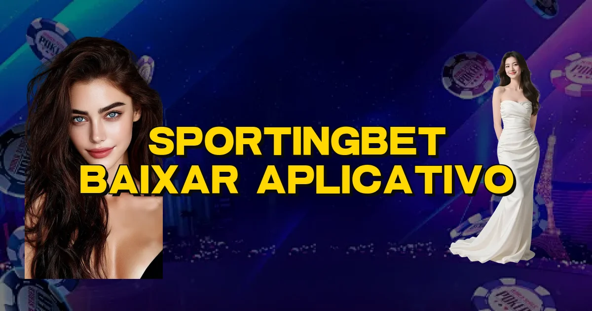 Sportingbet Baixar Aplicativo Oficial