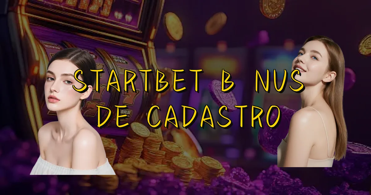 Startbet Bônus De Cadastro Oficial