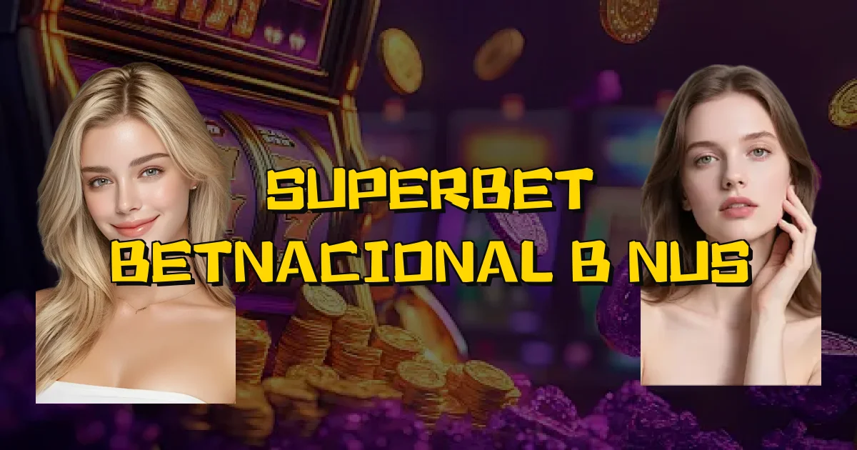 Superbet Betnacional Bônus Oficial