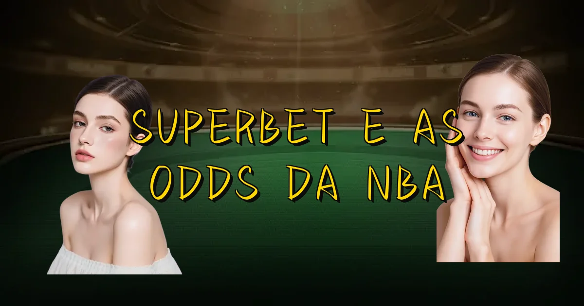 Superbet E As Odds Da Nba Oficial