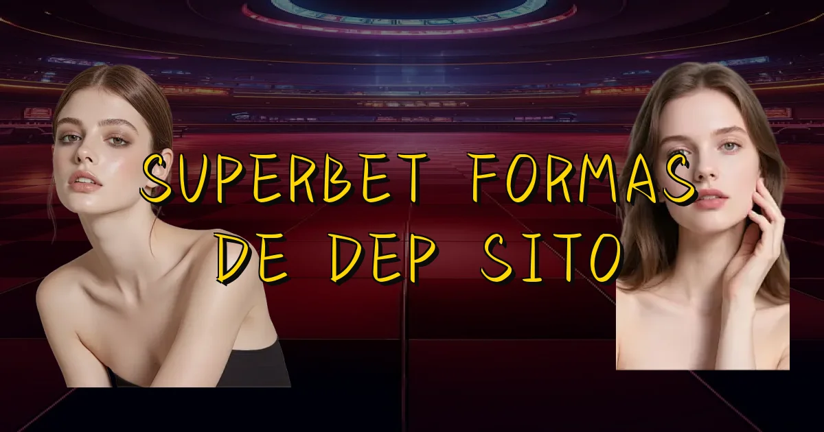 Superbet Formas De Depósito Oficial