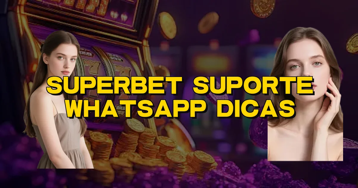 Superbet Suporte Whatsapp Dicas Oficial