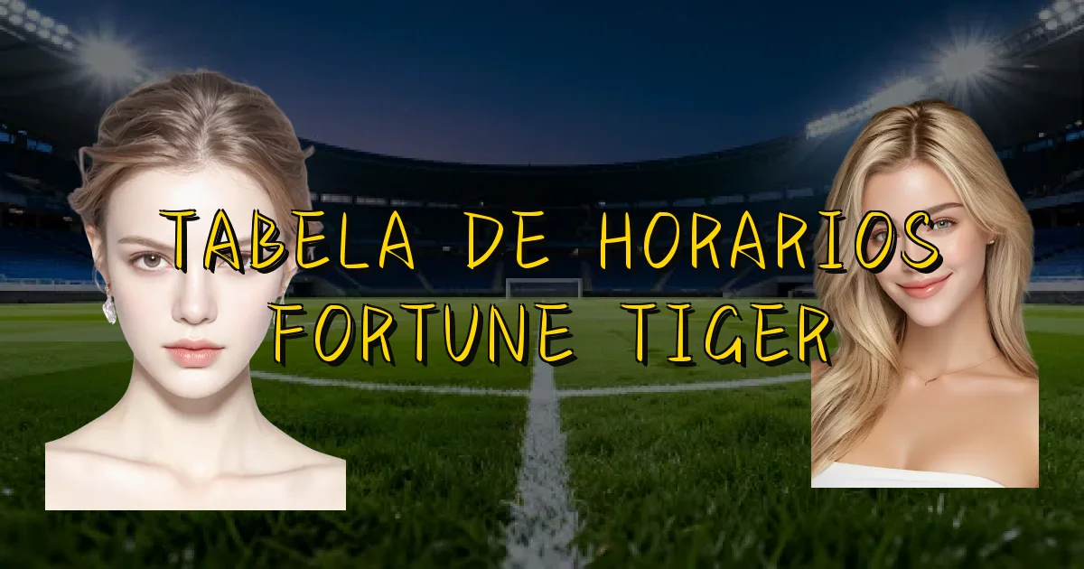 Tabela De Horarios Fortune Tiger Oficial