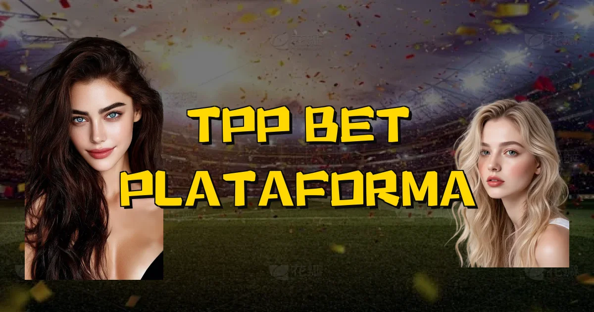 Tpp Bet Plataforma Oficial