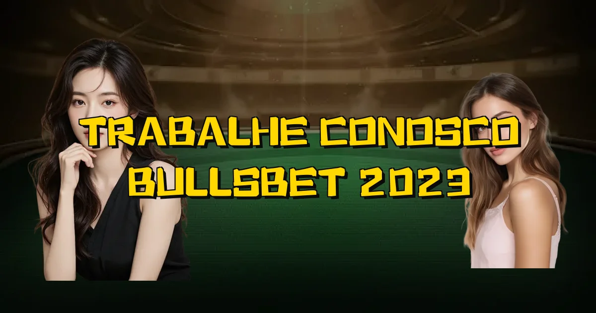 Trabalhe Conosco Bullsbet 2023 Oficial