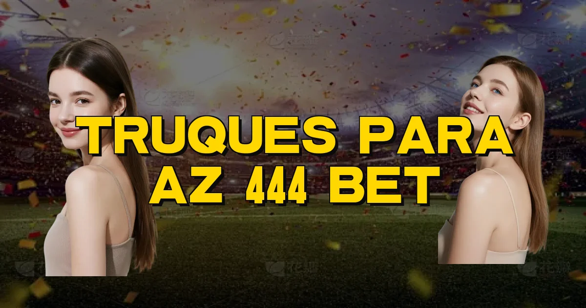 Truques Para Az 444 Bet Oficial