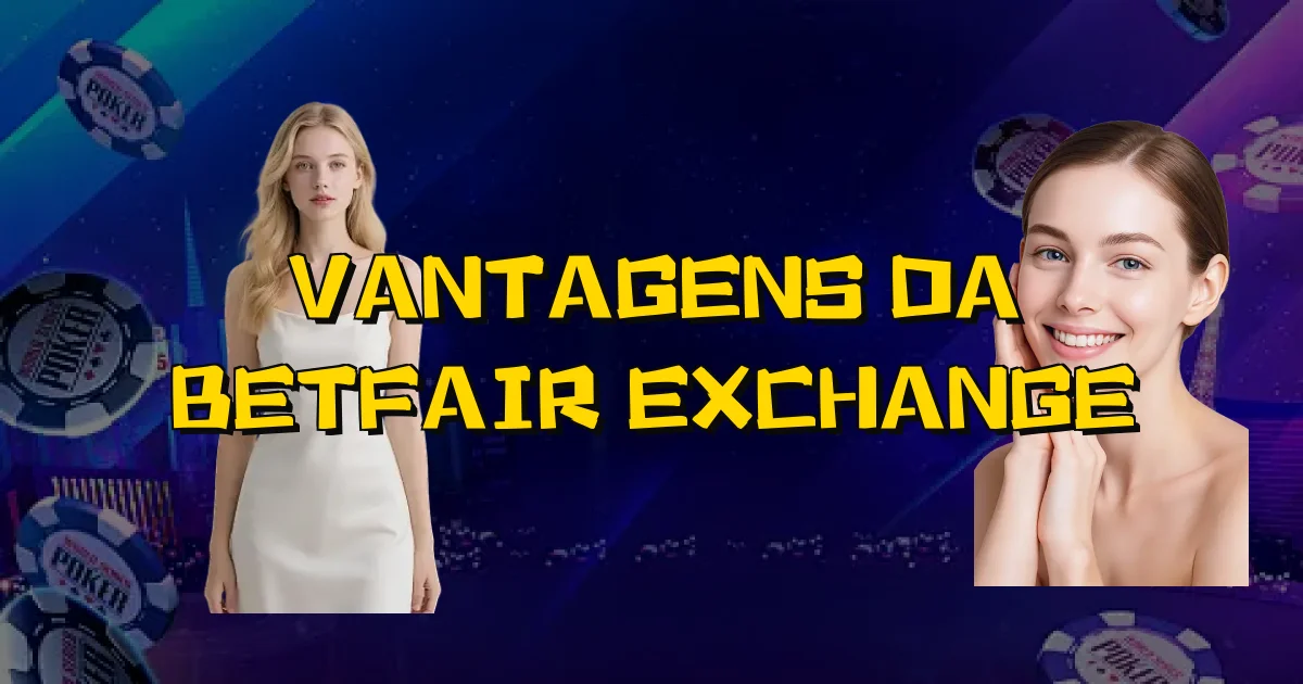 Vantagens Da Betfair Exchange Oficial