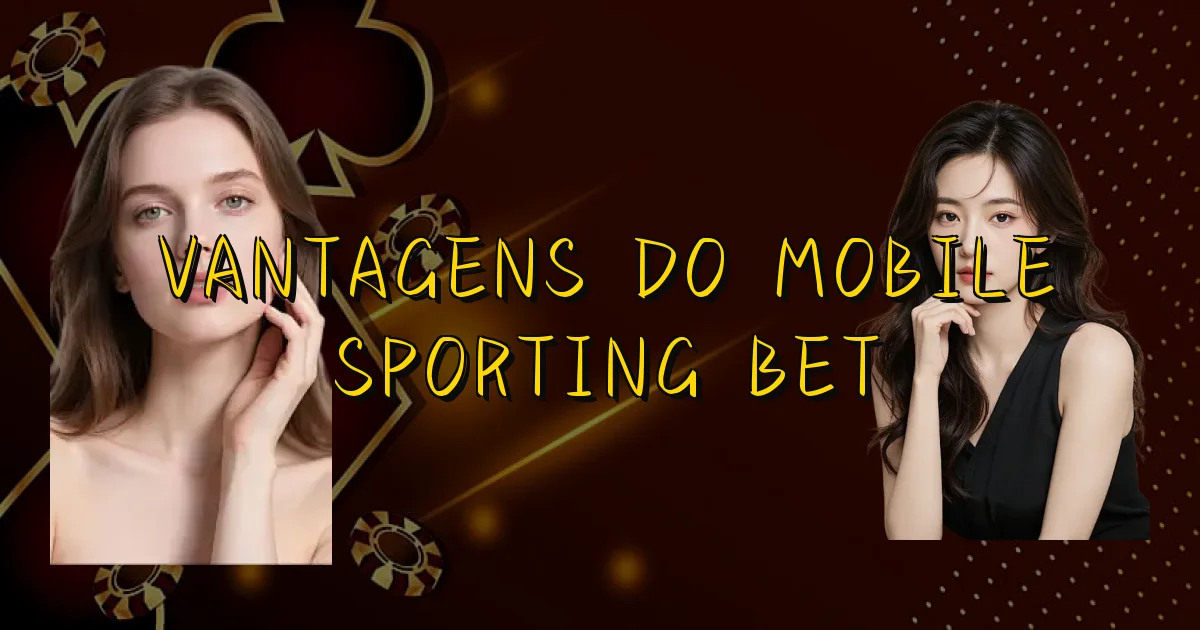 Vantagens Do Mobile Sporting Bet Oficial
